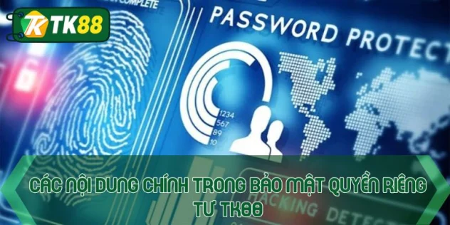 Các nội dung chính trong bảo mật quyền riêng tư TK88