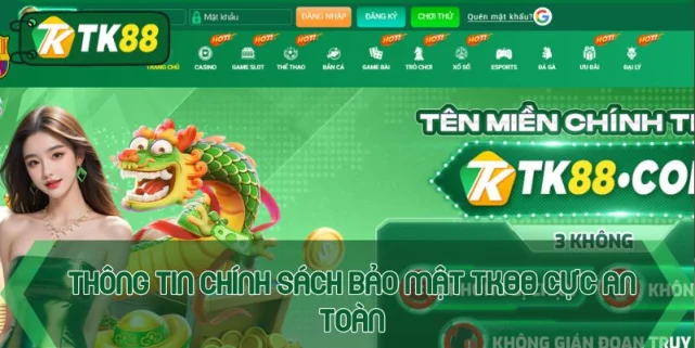 Thông tin chính sách bảo mật TK88 cực an toàn